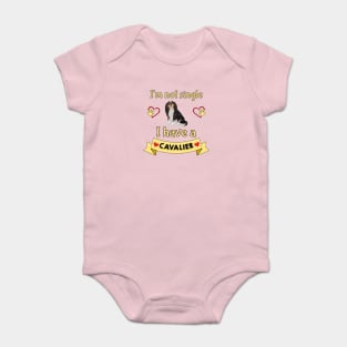 I'm not single I have a Tri-Colored Cavalier King Charles Spaniel (Dog) Baby Bodysuit